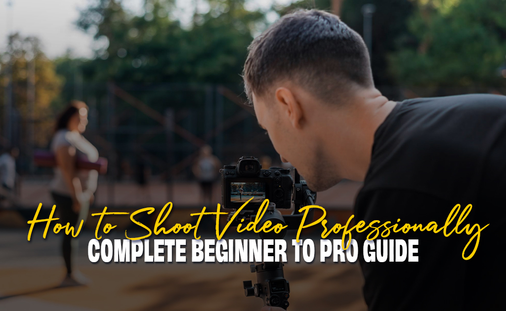 how to shoot video professionally with DSLR camera beginner guide